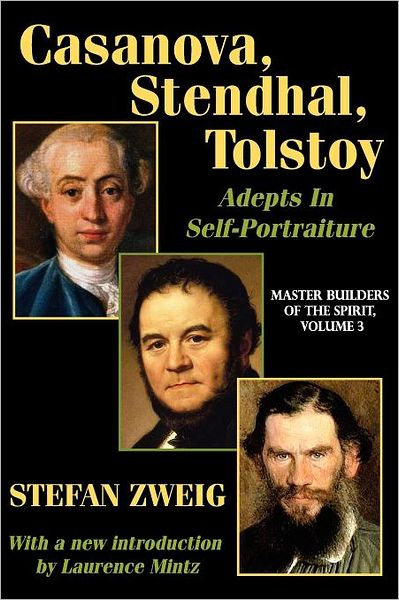 Cover for Stefan Zweig · Casanova, Stendhal, Tolstoy: Adepts in Self-Portraiture: Volume 3, Master Builders of the Spirit (Paperback Book) [Revised Ed. edition] (2012)