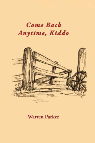 Cover for Warren Parker · Come Back Anytime, Kiddo (Paperback Book) (2007)