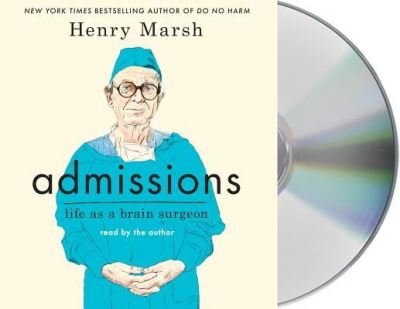 Cover for Henry Marsh · Admissions Life as a Brain Surgeon (CD) (2017)