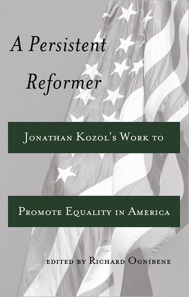 Cover for A Persistent Reformer: Jonathan Kozol's Work to Promote Equality in America - Adolescent Cultures, School &amp; Society (Paperback Book) [New edition] (2012)