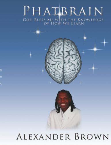 Cover for Alexander Brown · Phatbrain: God Bless Me with the Knowledge of How We Learn (Paperback Book) (2008)