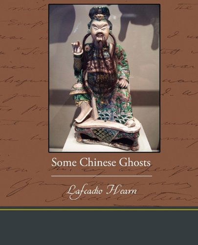 Some Chinese Ghosts - Lafcadio Hearn - Książki - Book Jungle - 9781438573953 - 9 marca 2010