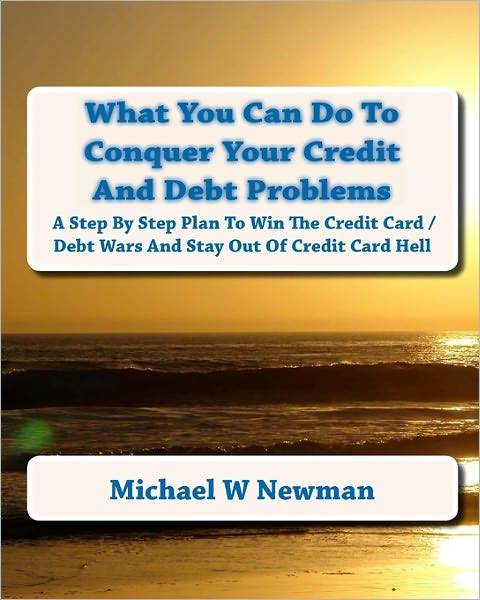 Cover for Michael W Newman · What You Can Do to Conquer Your Credit and Debt Problems: Second Edition (Pocketbok) (2009)