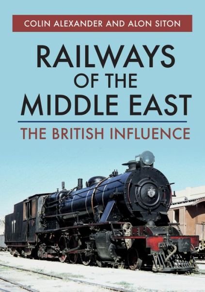 Cover for Colin Alexander · Railways of the Middle East: The British Influence (Paperback Bog) (2020)