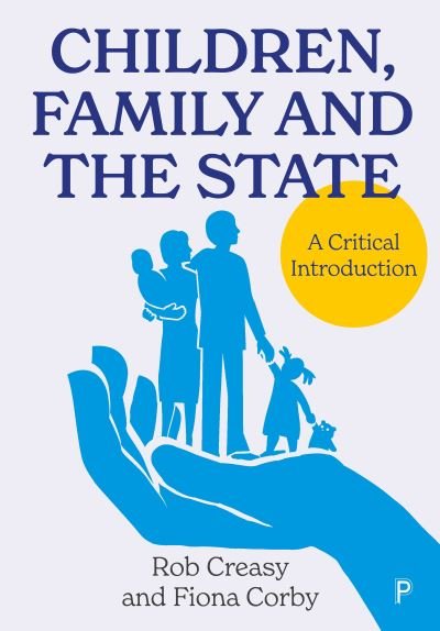 Cover for Creasy, Rob (York St John University, England) · Children, Family and the State: A Critical Introduction (Pocketbok) (2023)