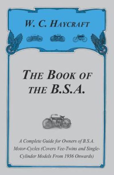 Cover for William J. Kearton · The Book of the B.S.A. - A Complete Guide for Owners of B.S.A. Motor-Cycles (Covers Vee-Twins and Single-Cylinder Models From 1936 Onwards) (Paperback Book) (2011)