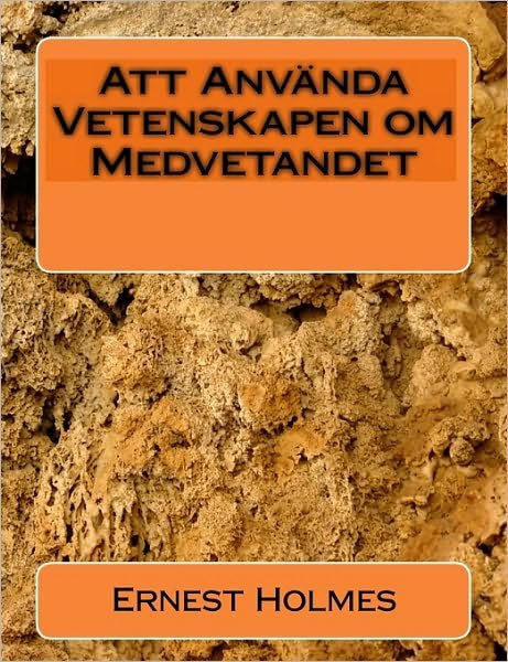 Cover for Ernest Holmes · Att Anvanda Vetenskapen Om Medvetandet (Paperback Bog) (2010)