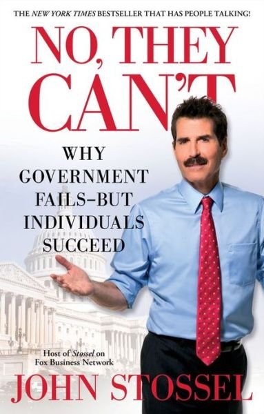 Cover for John Stossel · No, They Can't: Why Government Fails-But Individuals Succeed (Pocketbok) (2013)