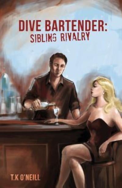 Cover for T K O'Neill · Dive Bartender: Sibling Rivalry (Paperback Book) (2018)