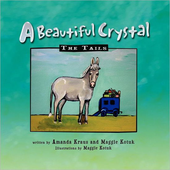 Cover for Maggie Kotuk · A Beautiful Crystal: the Tails (Paperback Book) (2011)