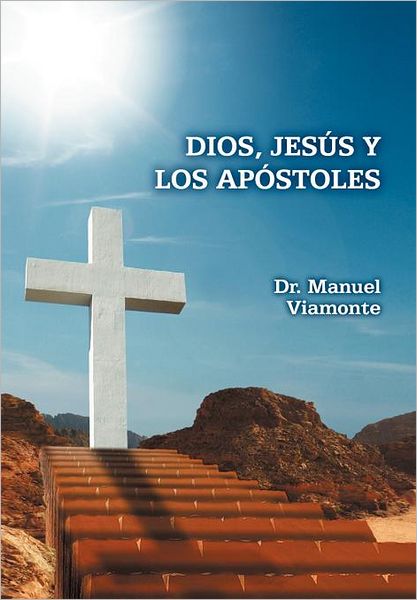 Cover for Dr Manuel Viamonte · Dios, Jesus Y Los Apostoles (Hardcover Book) [Spanish edition] (2012)