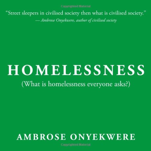 Cover for Ambrose Onyekwere · Homelessness: What is Homelessness Everyone Asks? (Paperback Book) (2011)