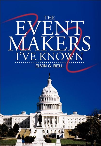 Cover for Elvin C Bell · The Event Makers I've Known (Hardcover Book) (2012)