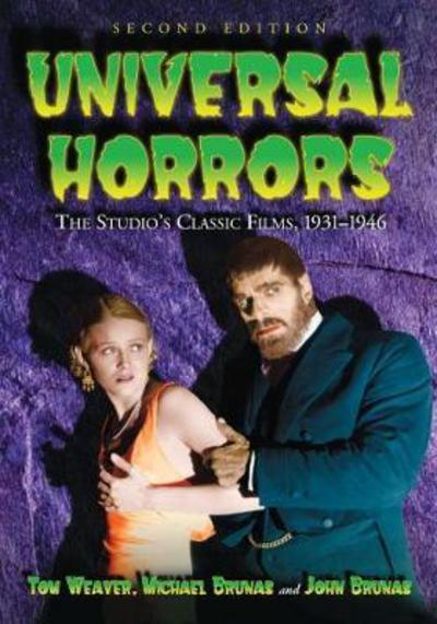 Universal Horrors: The Studio's Classic Films, 1931-1946, 2d ed. - Tom Weaver - Books - McFarland & Co Inc - 9781476672953 - September 6, 2017