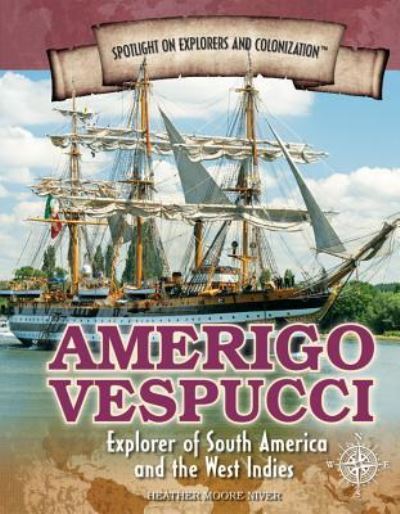 Cover for Heather Moore Niver · Amerigo Vespucci Explorer of South America and the West Indies (Hardcover Book) (2016)