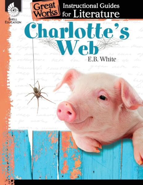 Charlotte's Web: An Instructional Guide for Literature - Great Works - Debra J. Housel - Książki - Shell Educational Publishing - 9781480769953 - 2015