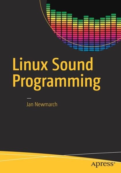 Cover for Jan Newmarch · Linux Sound Programming (Taschenbuch) [1st edition] (2017)