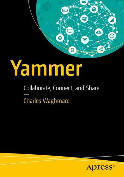 Cover for Charles Waghmare · Yammer: Collaborate, Connect, and Share (Paperback Book) [1st edition] (2018)