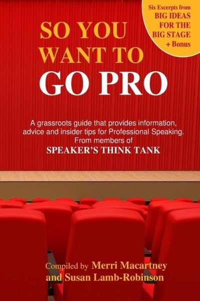 Cover for Speaker\'s Think Tank · So You Want to Go Pro: a Grassroots Guide That Provides Information, Advice and Insider Tips for Professional Speaking (Paperback Bog) (2013)