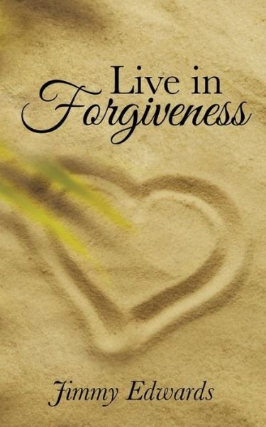 Cover for Jimmy Edwards · Live in Forgiveness (Pocketbok) (2014)
