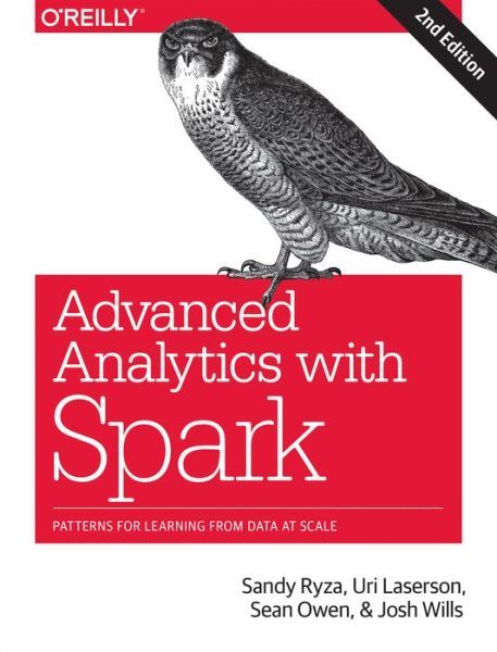 Advanced Analytics with Spark: Patterns for Learning from Data at Scale - Sandy Ryza - Books - O'Reilly Media, Inc, USA - 9781491972953 - August 1, 2017