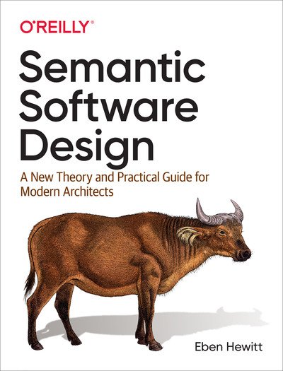 Cover for Eben Hewitt · Semantic Software Design: A New Theory and Practical Guide for Modern Architects (Paperback Bog) (2019)