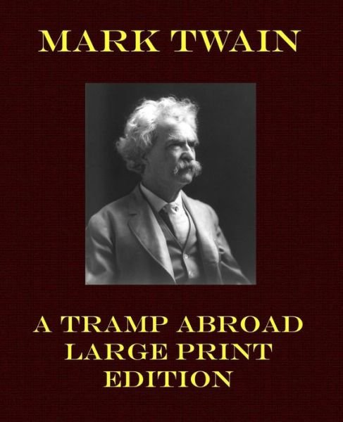 Tramp Abroad - Mark Twain - Livros - Createspace - 9781492214953 - 21 de agosto de 2013