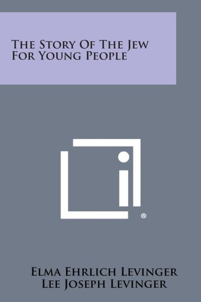 Cover for Elma Ehrlich Levinger · The Story of the Jew for Young People (Paperback Book) (2013)