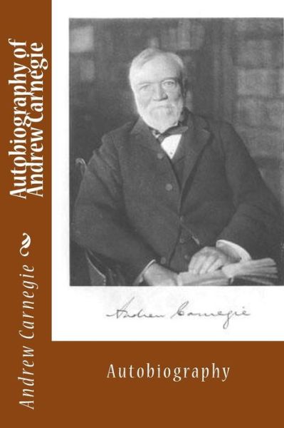 Cover for Andrew Carnegie · Autobiography of Andrew Carnegie (Paperback Book) (2013)