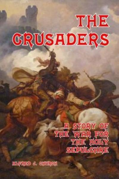 Cover for Rev Alfred J. Church · The Crusaders (Taschenbuch) (2013)