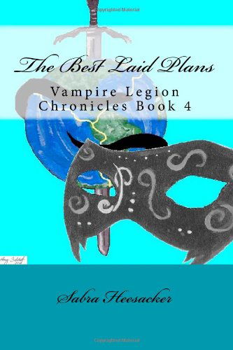 Cover for Sabra Heesacker · The Best Laid Plans: Vampire Legion Chronicles Book 4 (Volume 4) (Paperback Book) (2014)