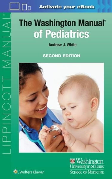 The Washington Manual of Pediatrics - Andrew J White - Boeken - Lippincott Williams and Wilkins - 9781496328953 - 19 februari 2016