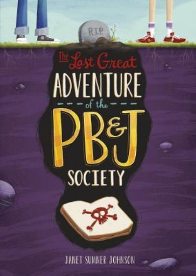 Cover for Janet Sumner Johnson · Last Great Adventure of the PB and J Society (Book) (2016)