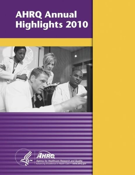 Cover for U S Department of Healt Human Services · Ahrq Annual Highlights, 2010 (Paperback Book) (2014)