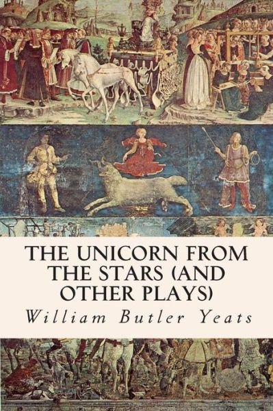 Cover for William Butler Yeats · The Unicorn from the Stars (And Other Plays) (Paperback Bog) (2014)