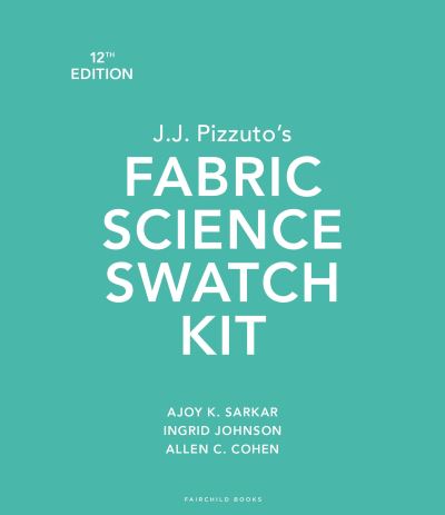 Cover for Sarkar, Dr. Ajoy K. (Fashion Insititue of Technology, USA) · J.J. Pizzuto's Fabric Science Swatch Kit: Bundle Book + Studio Access Card (Book) (2023)