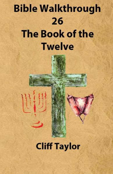Cover for Cliff Taylor · Bible Walkthrough - 26 - the Book of the Twelve (Taschenbuch) (2014)