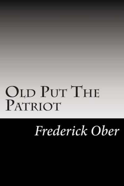 Cover for Frederick a Ober · Old Put the Patriot (Paperback Book) (2014)