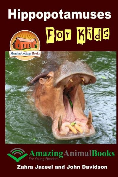 Cover for Zahra Jazeel · Hippopotamuses for Kids - Amazing Animal Books for Young Readers (Paperback Book) (2014)