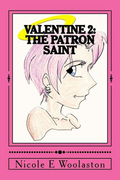 Cover for Nicole E Woolaston · Valentine 2: the Patron Saint (Paperback Book) (2015)
