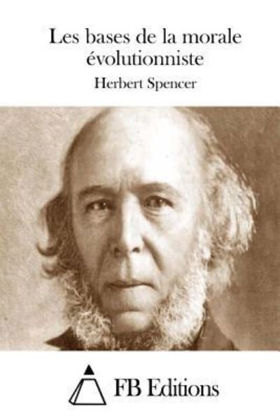 Cover for Herbert Spencer · Les Bases De La Morale Evolutionniste (Pocketbok) (2015)