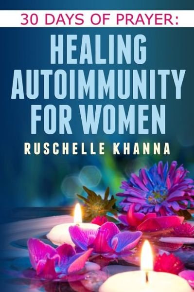 Cover for Ruschelle Khanna · 30 Days of Prayer: Healing Autoimmunity for Women (Paperback Book) (2015)