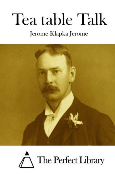 Cover for Jerome Klapka Jerome · Tea Table Talk (Paperback Book) (2015)