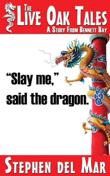 Cover for Stephen Del Mar · 'slay Me,` Said the Dragon (Paperback Book) (2015)