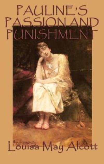 Cover for Louisa May Alcott · Pauline's Passion and Punishment (Gebundenes Buch) (2018)