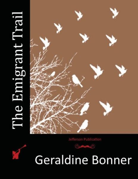 Cover for Geraldine Bonner · The Emigrant Trail (Pocketbok) (2015)