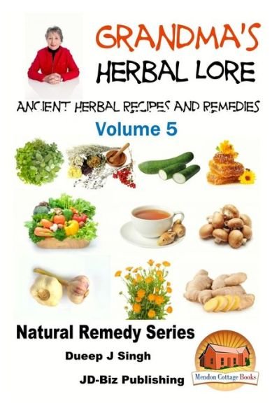 Cover for Dueep Jyot Singh · Grandma's Herbal Lore - Ancient Herbal Recipes and Remedies - Volume 5 (Paperback Bog) (2015)