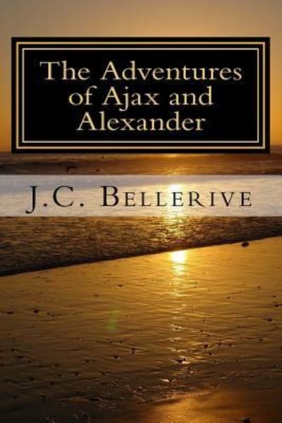Cover for J C Bellerive · The Adventures of Ajax and Alexander (Paperback Bog) (2016)