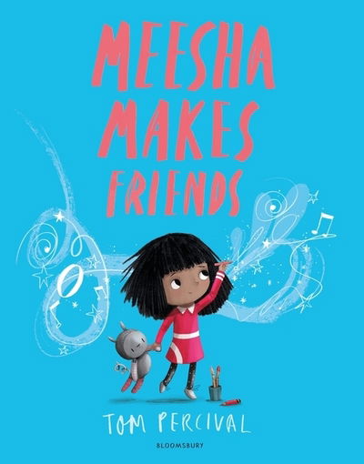 Meesha Makes Friends: A Big Bright Feelings Book - Big Bright Feelings - Tom Percival - Boeken - Bloomsbury Publishing PLC - 9781526612953 - 9 juli 2020