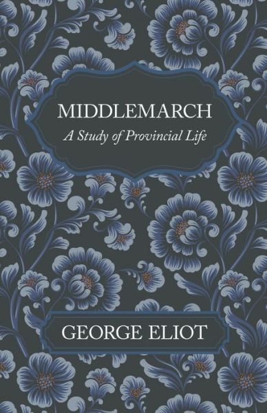 Cover for George Eliot · Middlemarch - A Study of Provincial Life (Taschenbuch) (2020)